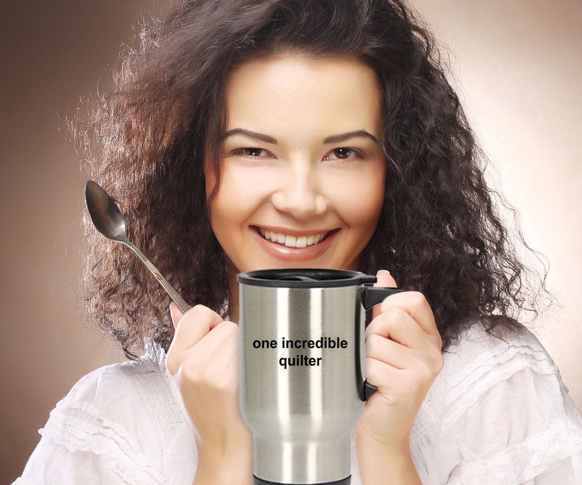 Quilter Gift One Incredible Quilter Stainless Steel Insulated Travel Coffee Mug