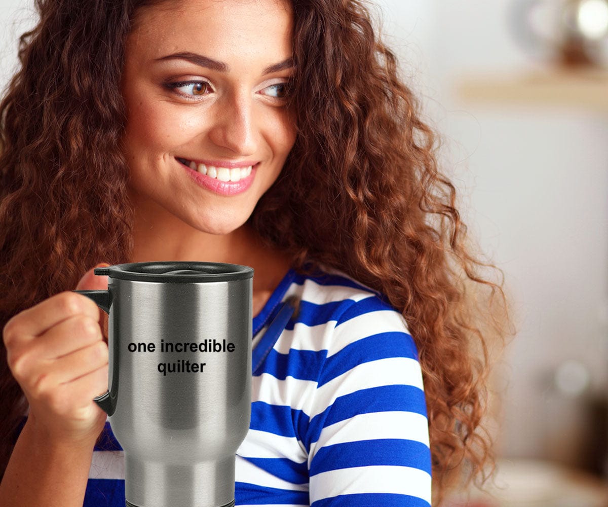 Quilter Gift One Incredible Quilter Stainless Steel Insulated Travel Coffee Mug