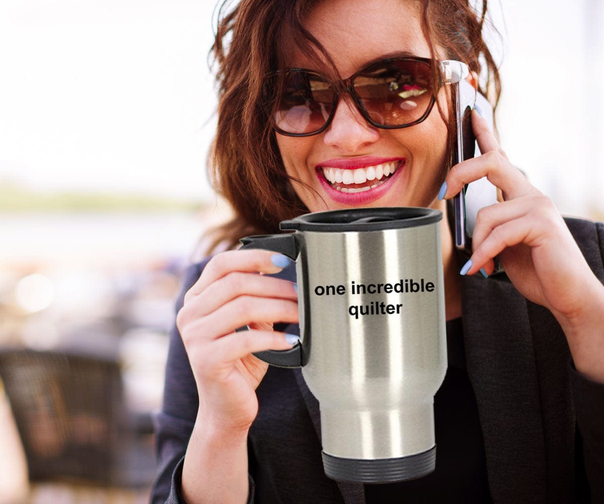 Quilter Gift One Incredible Quilter Stainless Steel Insulated Travel Coffee Mug