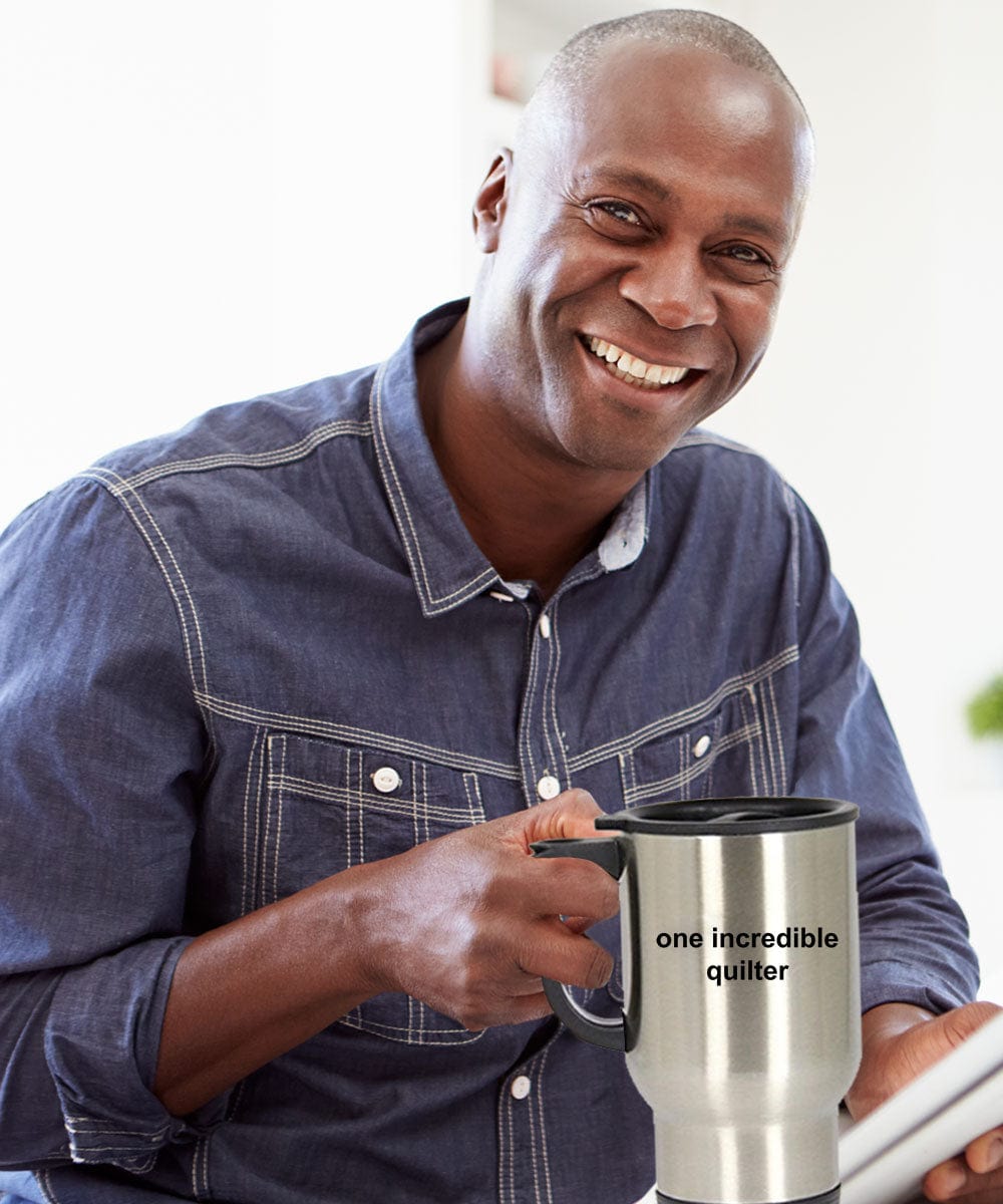Quilter Gift One Incredible Quilter Stainless Steel Insulated Travel Coffee Mug