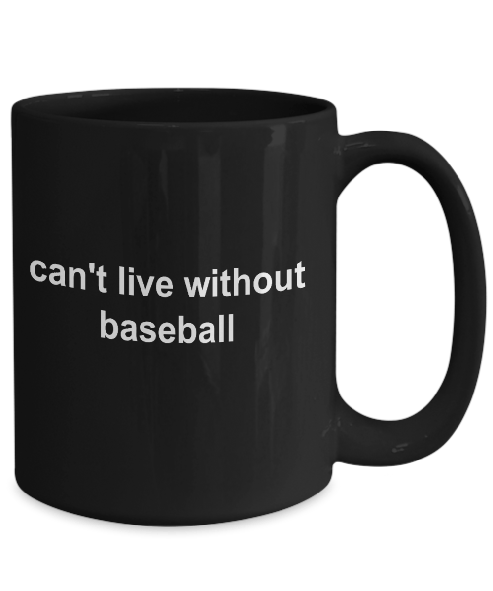 Baseball Sports Fan Gift Black Ceramic Mug Can't Live Without Baseball