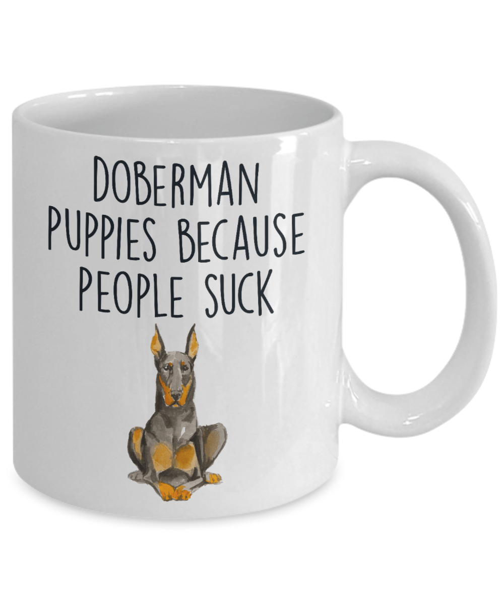 Doberman Puppies Because People Such Funny Dog Ceramic Coffee Mug