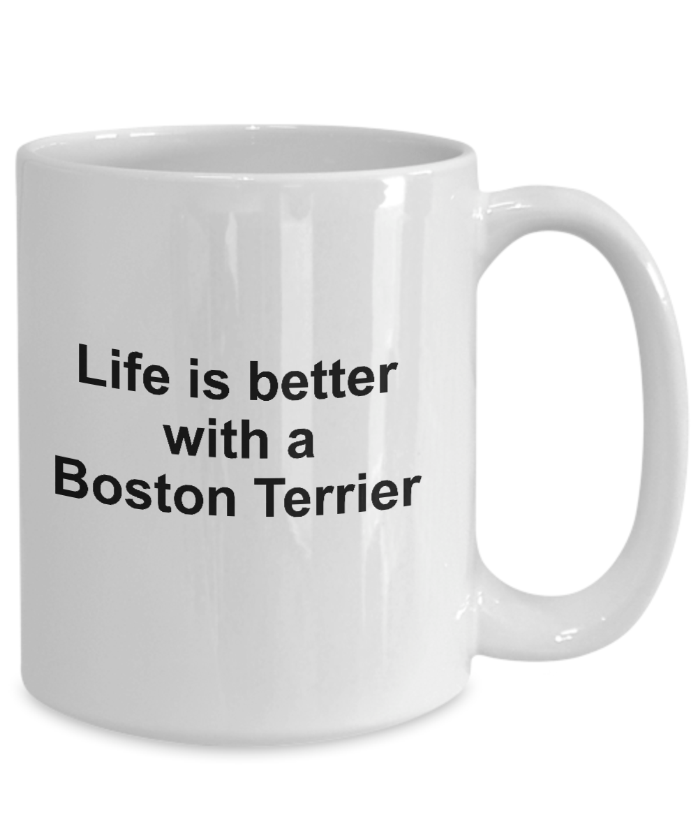 Boston Terrier Dog Lover Gift - Life is Better Ceramic Coffee Mug