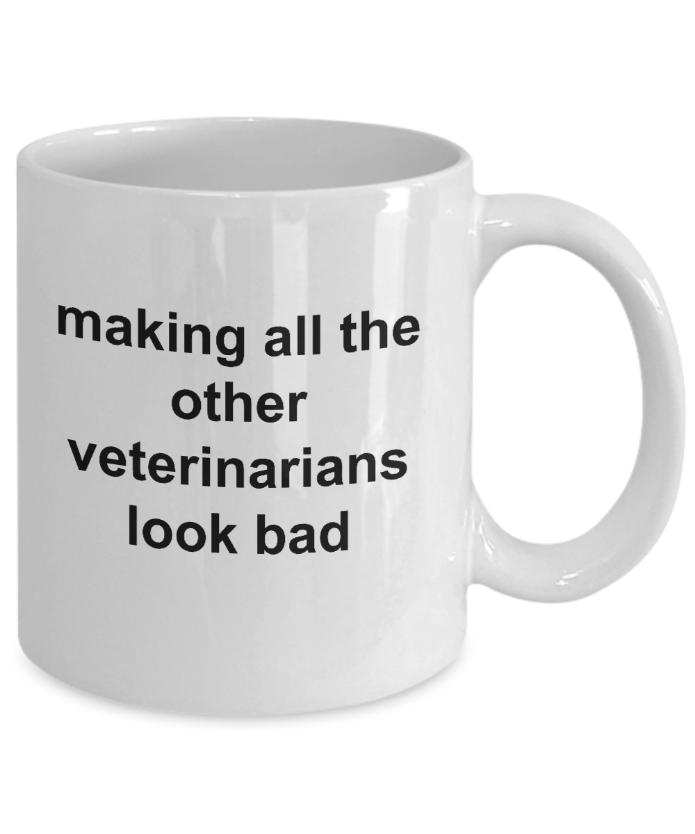 Making All the Other Veterinarians Look Bad Funny Coffee Mug