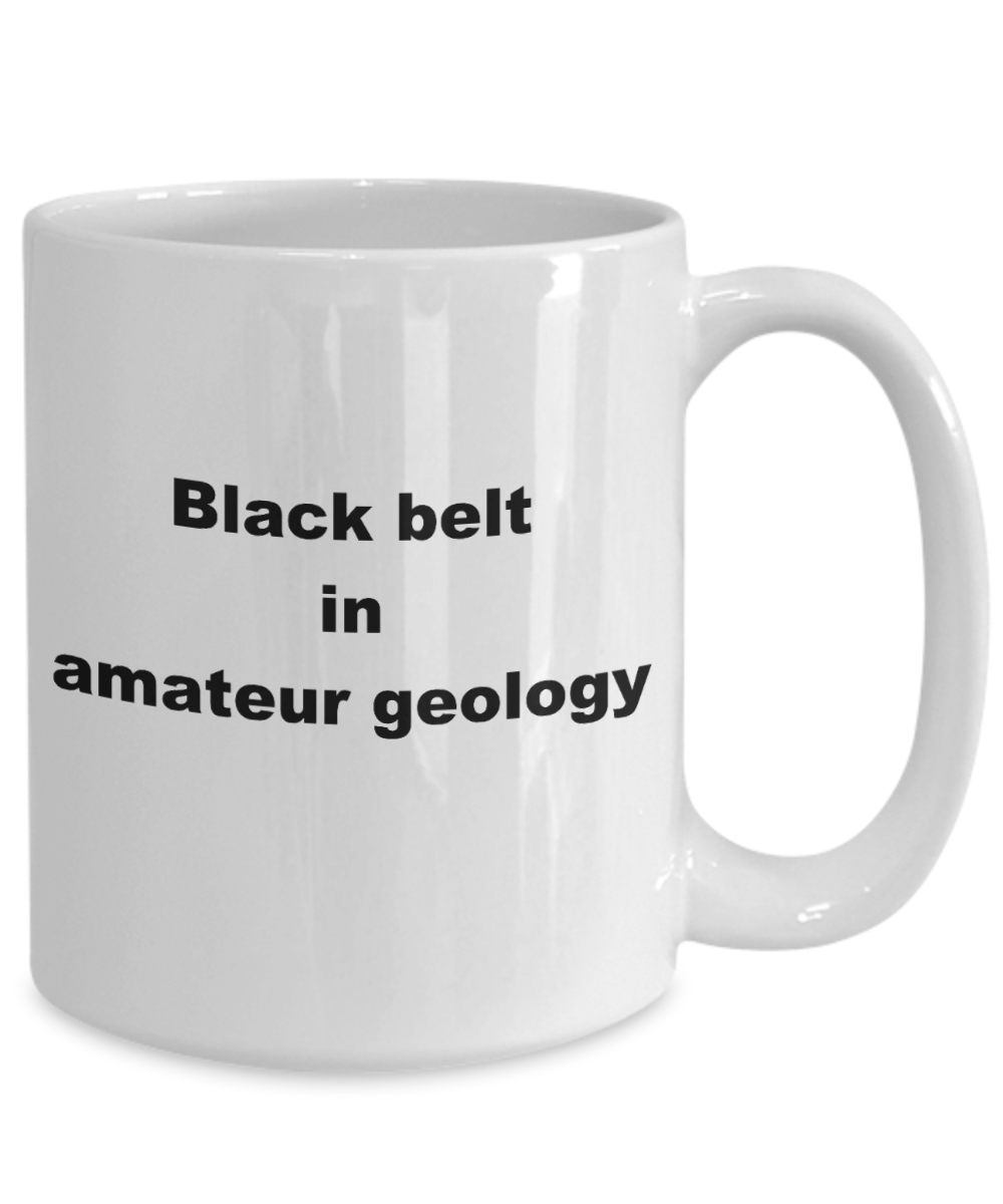 Amateur Geology Funny Coffee Mug - Black Belt in Amateur Geology