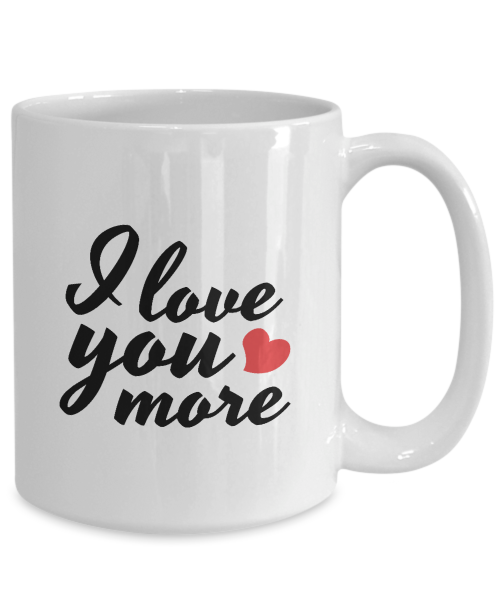 I Love You More Ceramic Coffee Mug