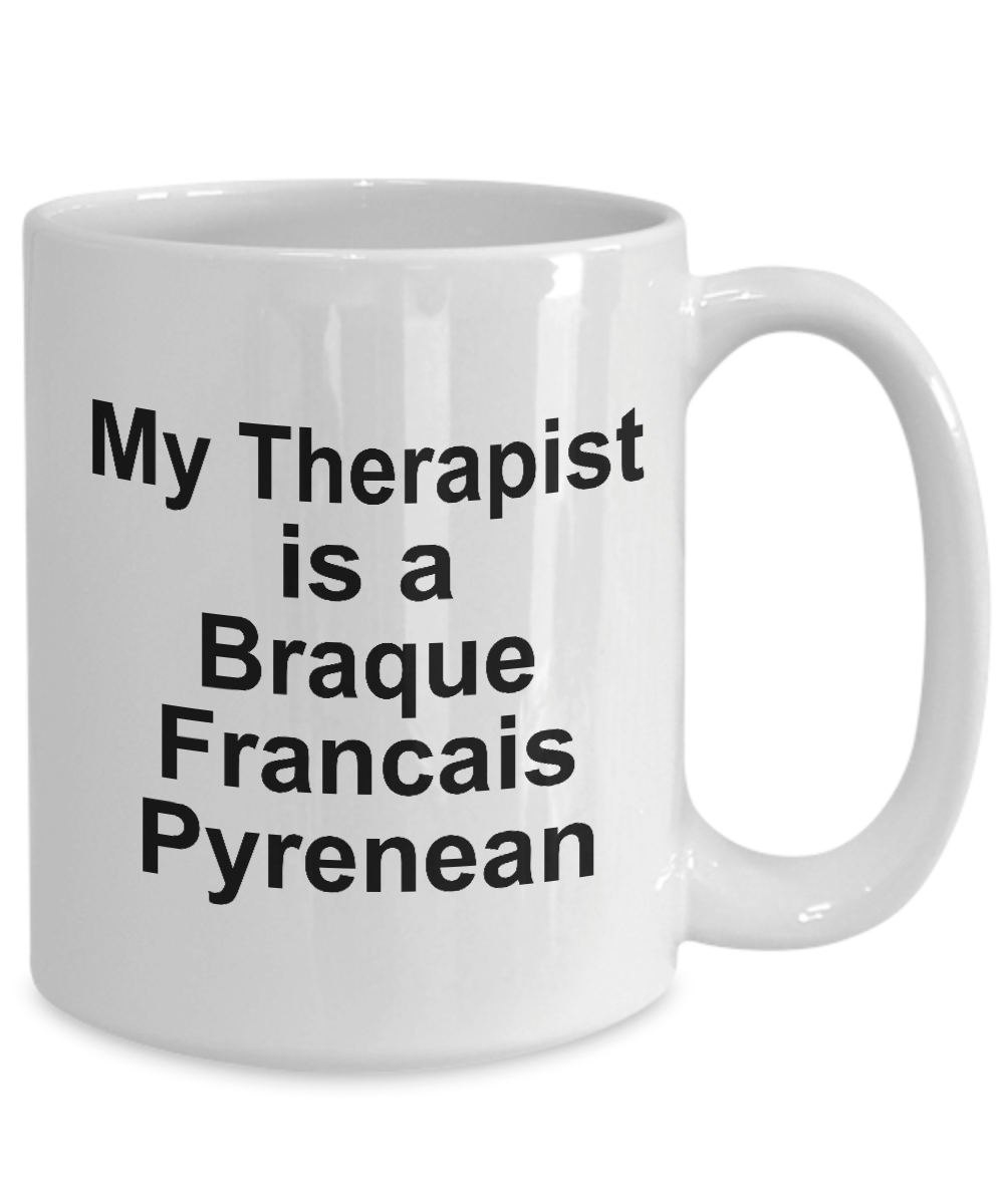 Braque Francais Pyrenean Dog Owner Lover Funny Gift Therapist White Ceramic Coffee Mug