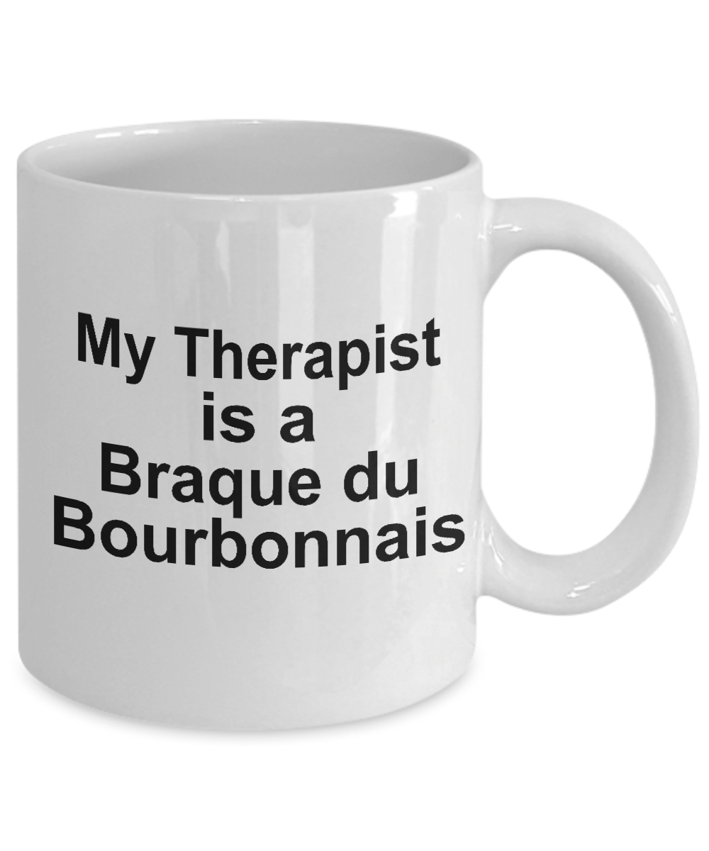 Braque du Bourbonnais Dog Owner Lover Funny Gift Therapist White Ceramic Coffee Mug