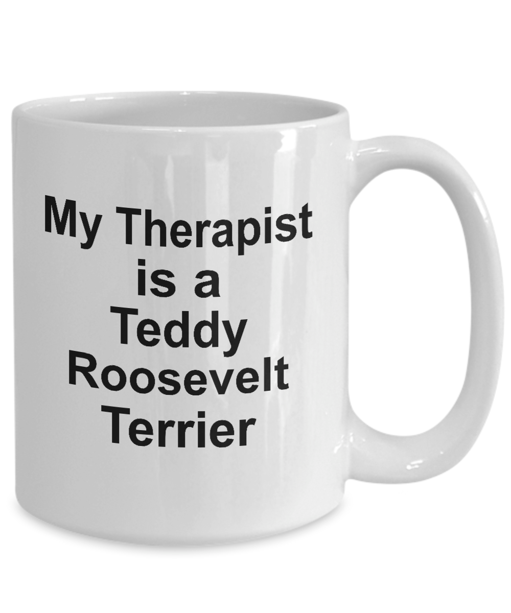Teddy Roosevelt Terrier Dog Therapist Coffee Mg