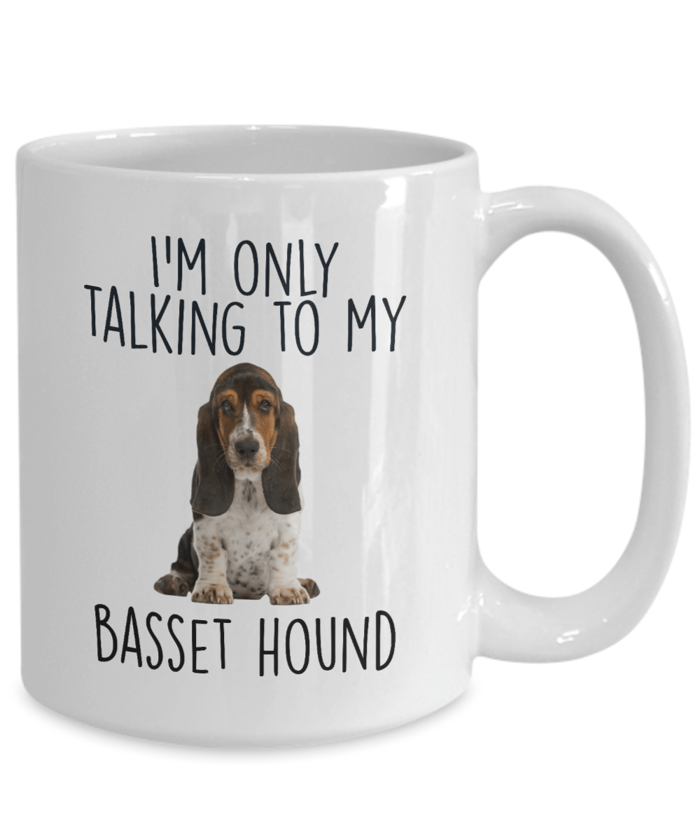 I'm Only Talking to My Basset Hound Dog Custom Ceramic Coffee Mug