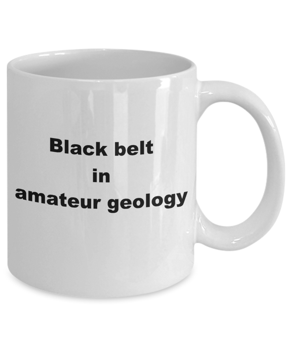 Amateur Geology Funny Coffee Mug - Black Belt in Amateur Geology