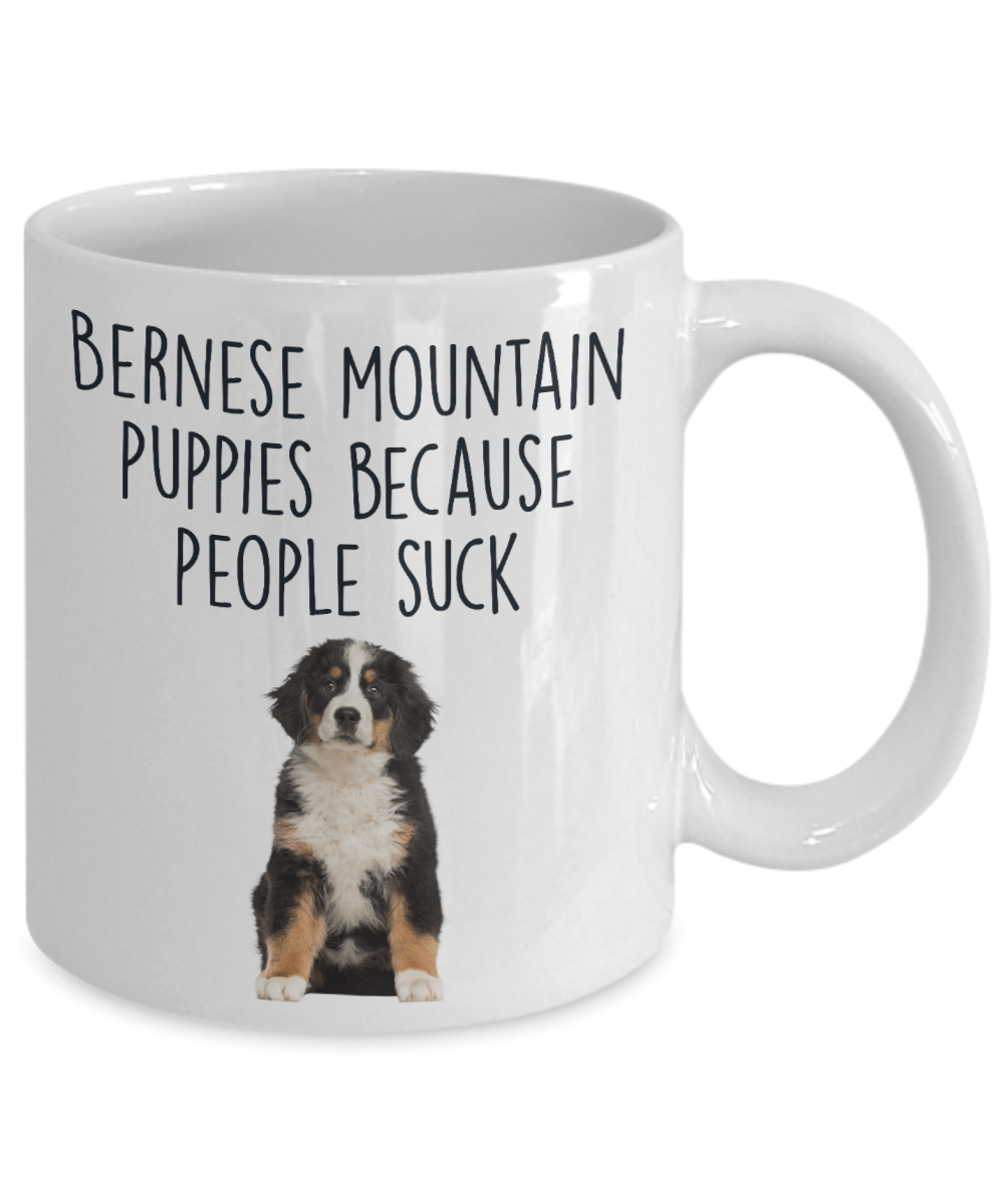 Bernese Mountain Puppies Because People Suck Funny Dog Custom Coffee Mug