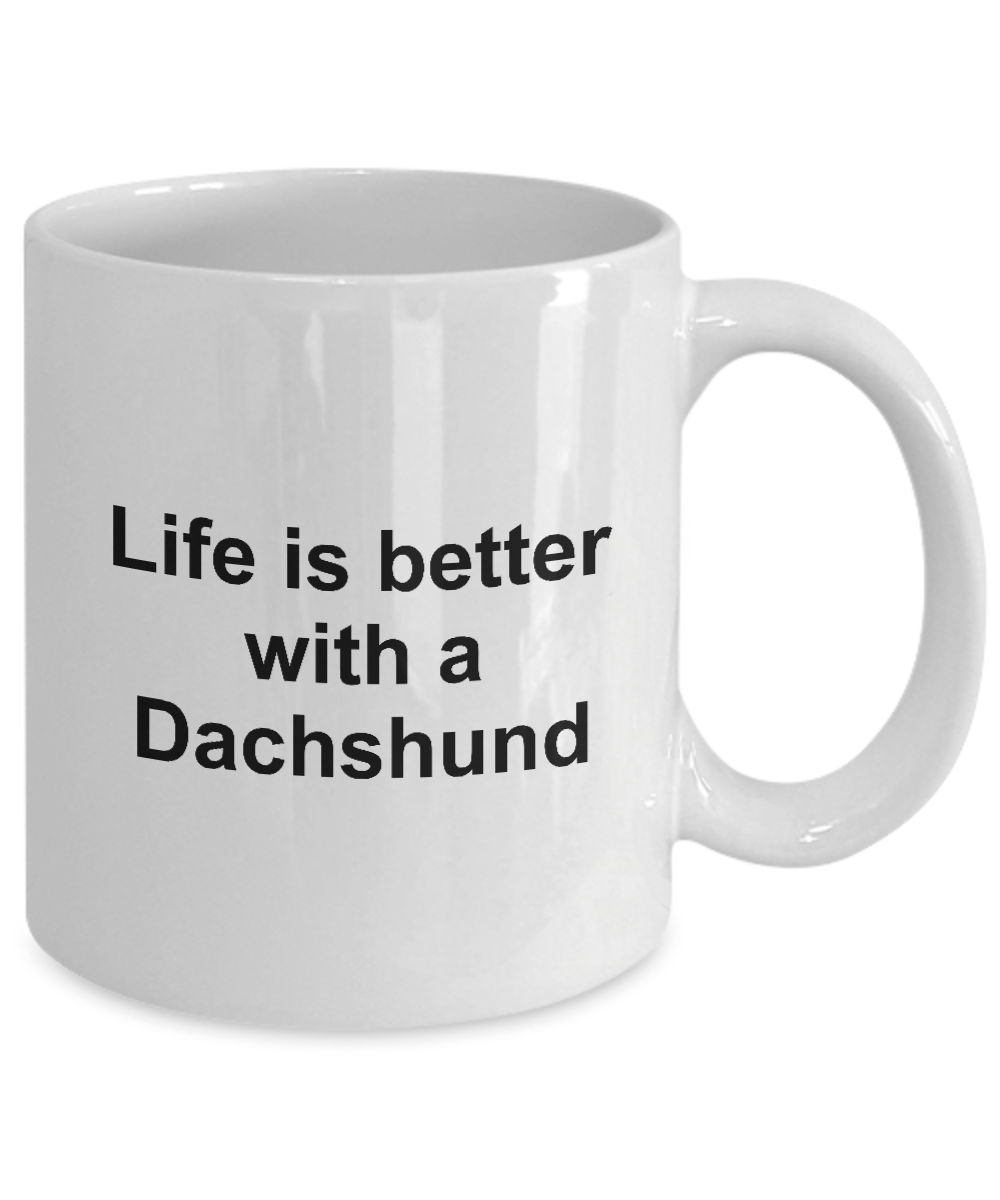 Funny Dachshund Dog Lover Gift Life is Better White Ceramic Coffee Mug