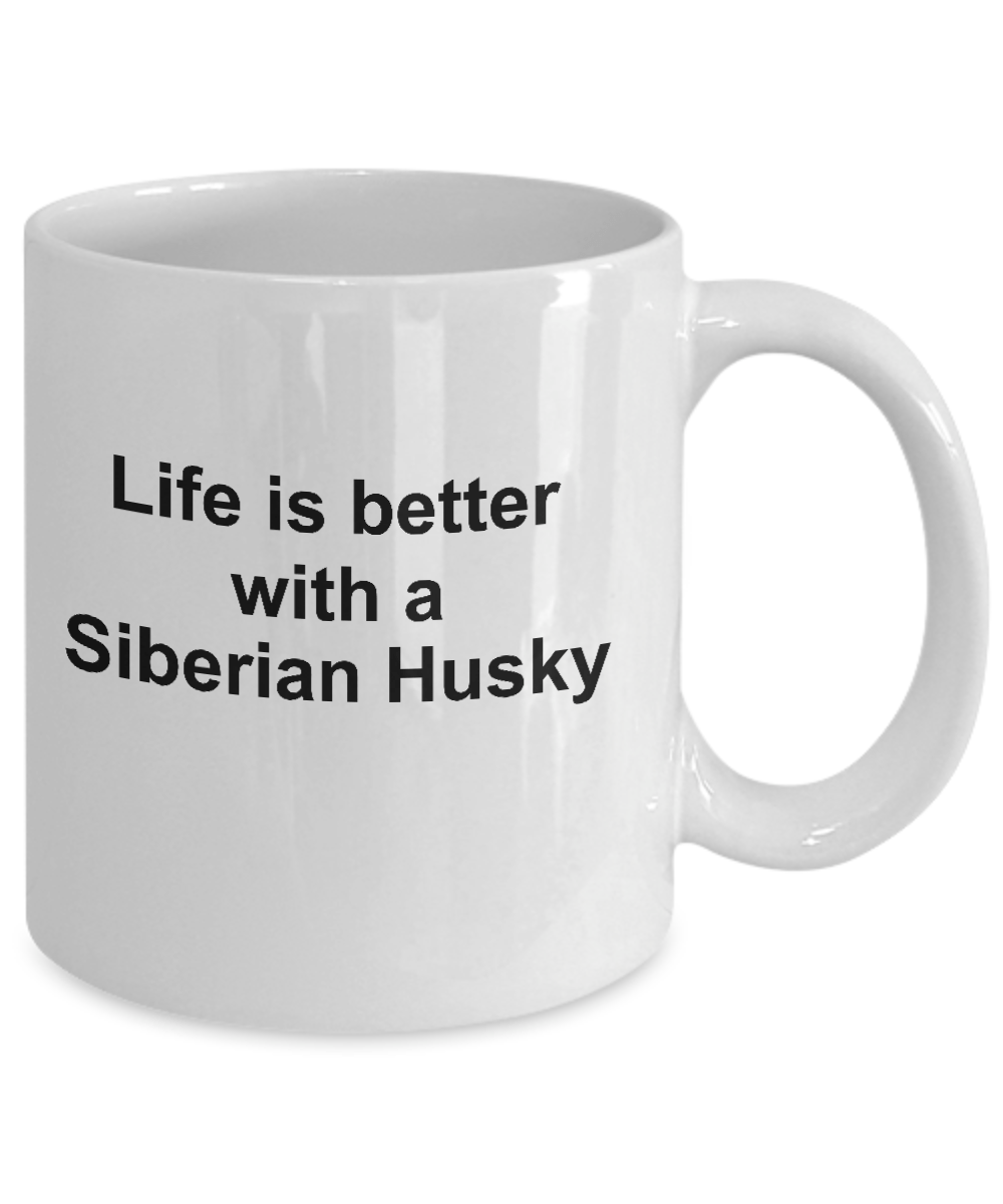 Funny Siberian Husky Dog Lover Gift Life is Better White Ceramic Coffee Mug