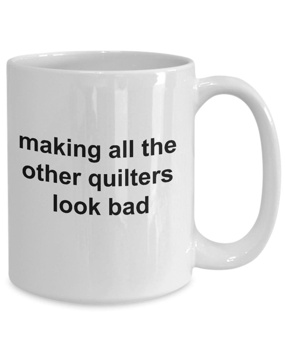 Quilter Ceramic Coffee Mug Making All The Others Look Bad