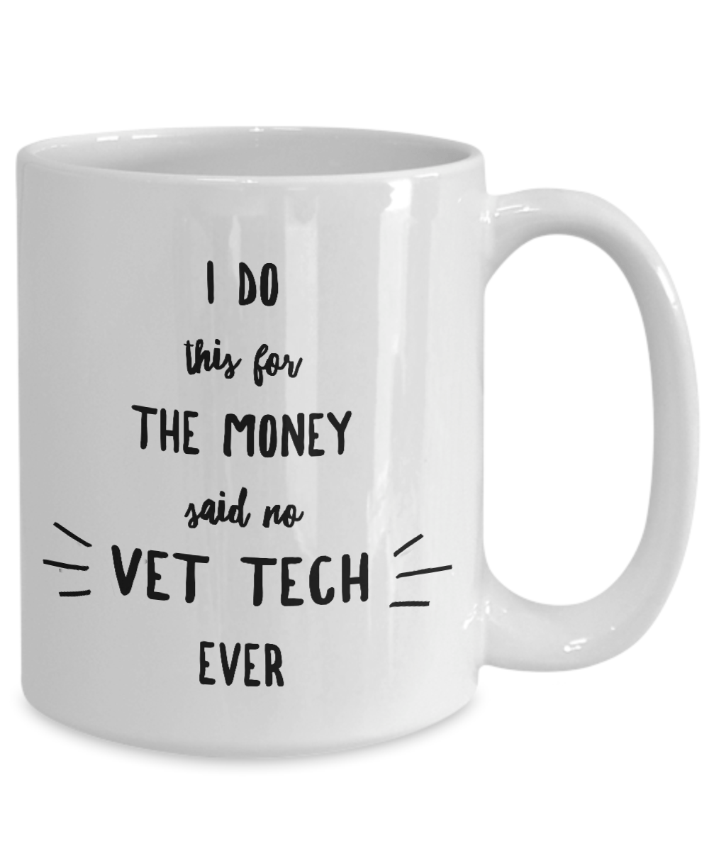 Veterinary Technician Mug - Do This For The Money Said No Vet Tech Ever