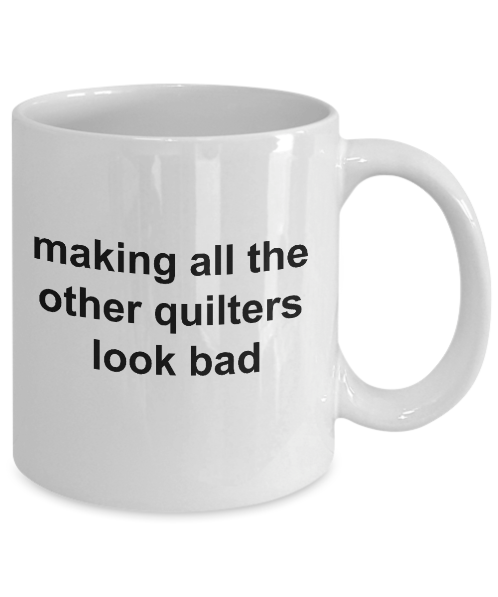 Quilter Ceramic Coffee Mug Making All The Others Look Bad