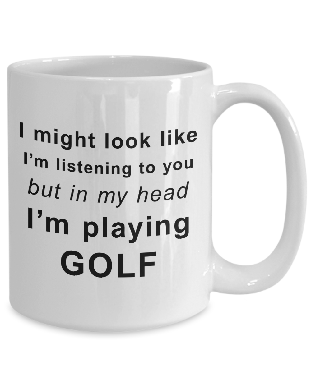 Golfer Funny Coffee Mug - I might look like I'm listening