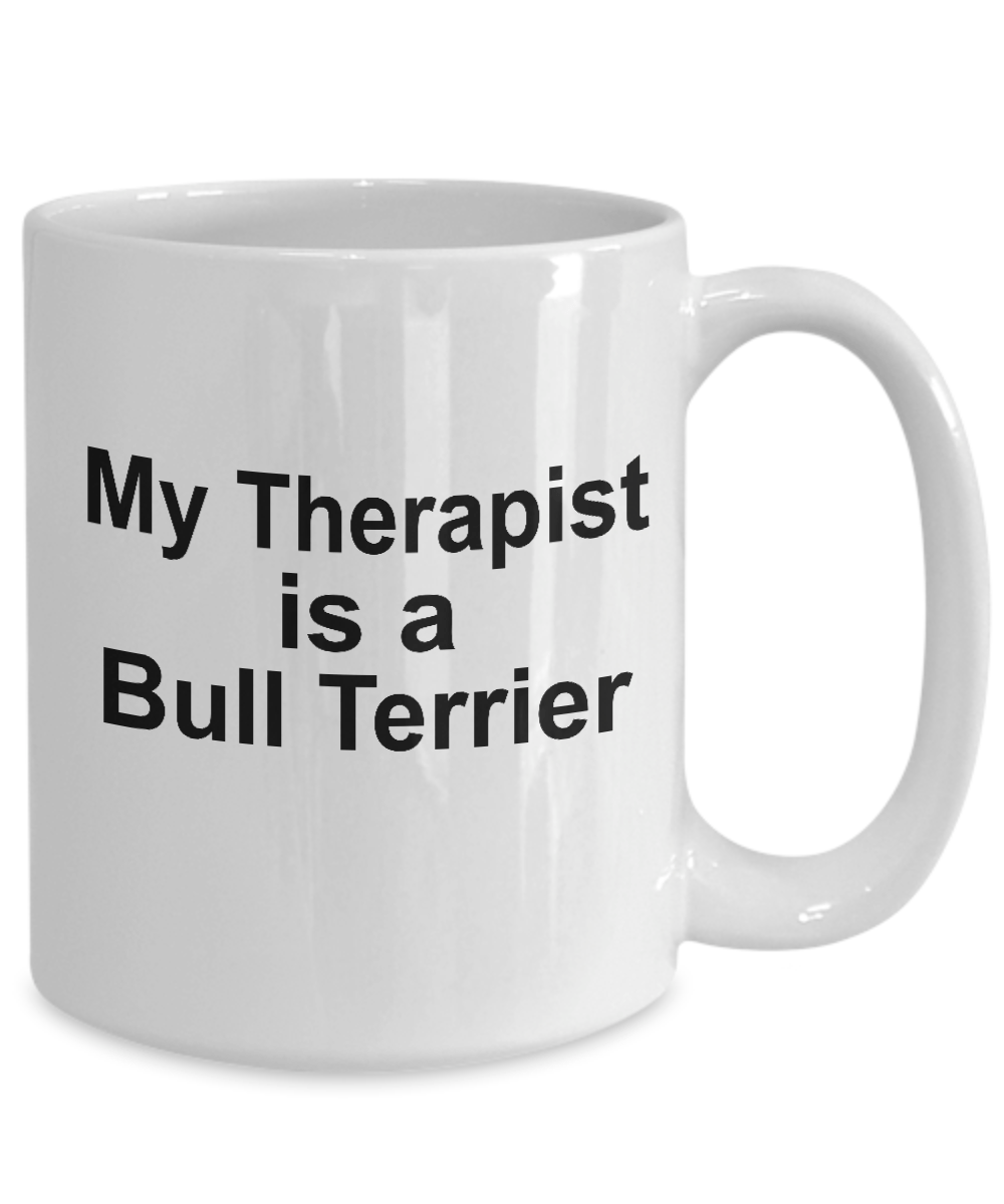 Bull Terrier Dog Owner Lover Funny Gift Therapist White Ceramic Coffee Mug