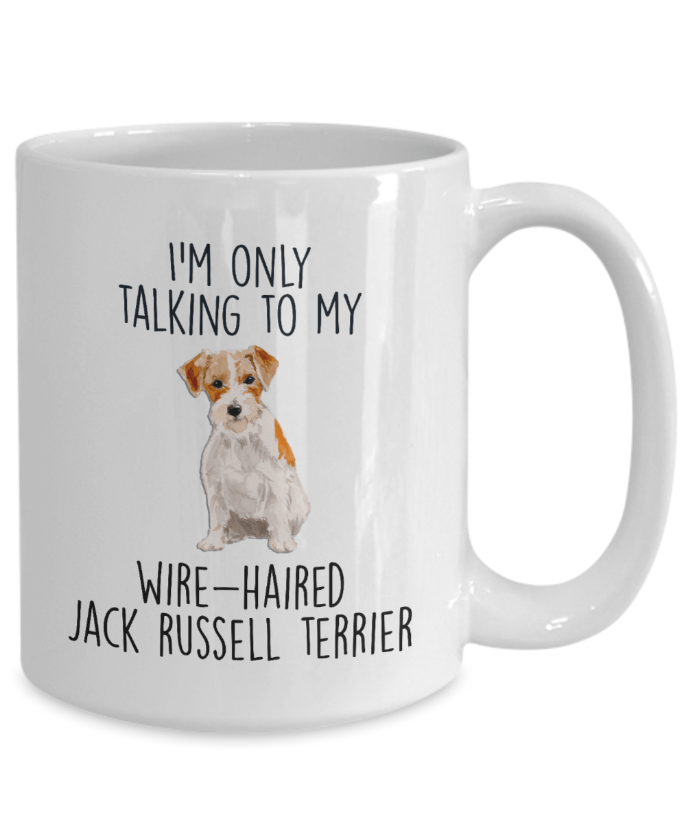 Funny Custom Dog Coffee Mug - I'm Only Talking to My Wire-haired Jack Russell Terrier