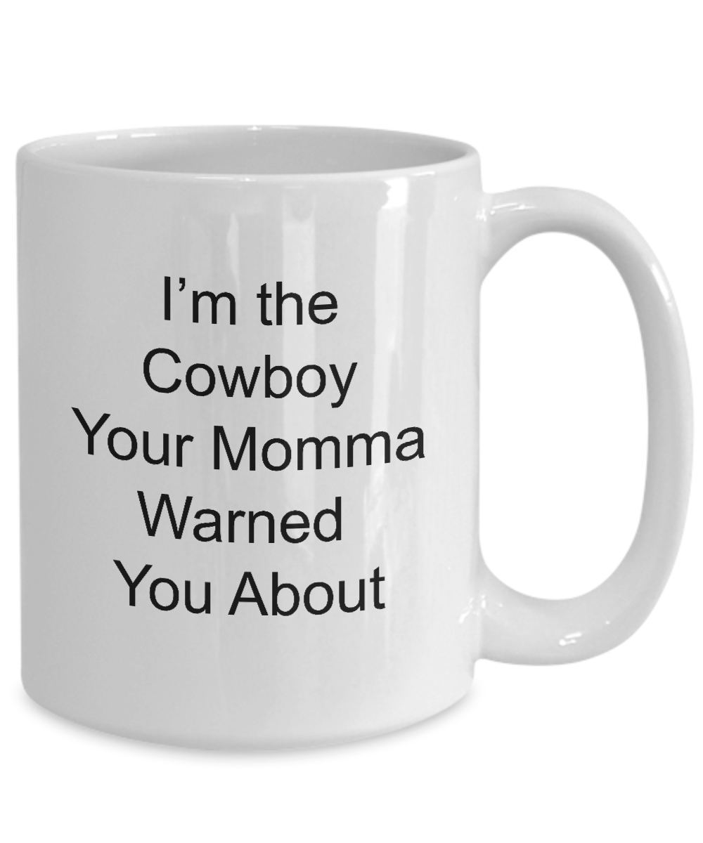 Cowboy Funny Coffee Mug Gift Your Momma Warned You About