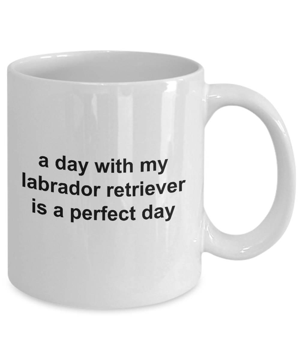 Labrador Retriever Dog Perfect Day Coffee Mug