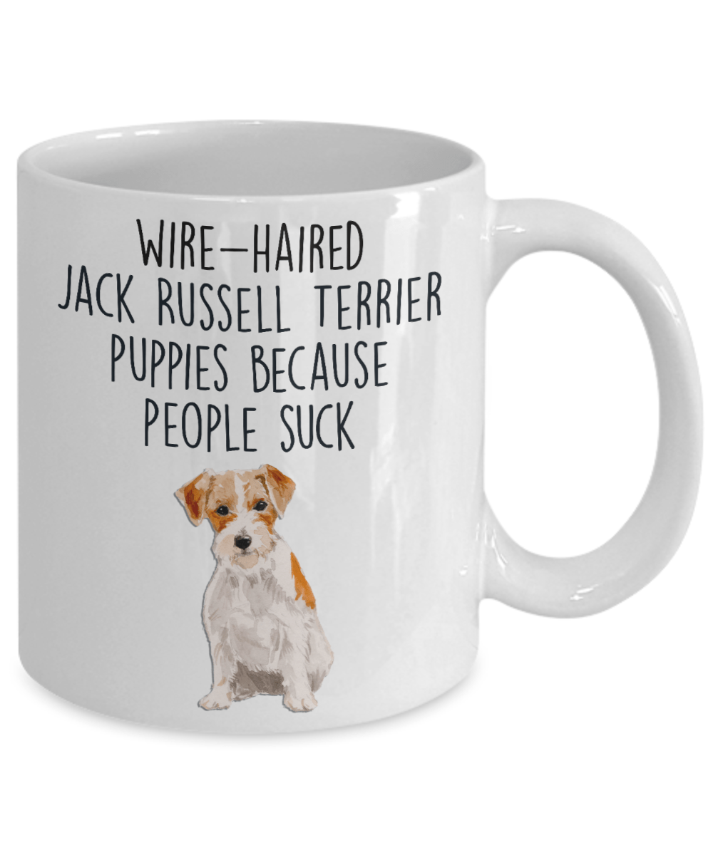 Wire-haired Jack Russell Terrier Puppies Because People Suck Funny Dog Custom Ceramic Coffee Mug