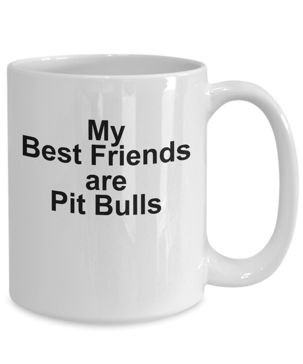 Pit Bull Coffee Mug - My Best Friends are Pit Bulls