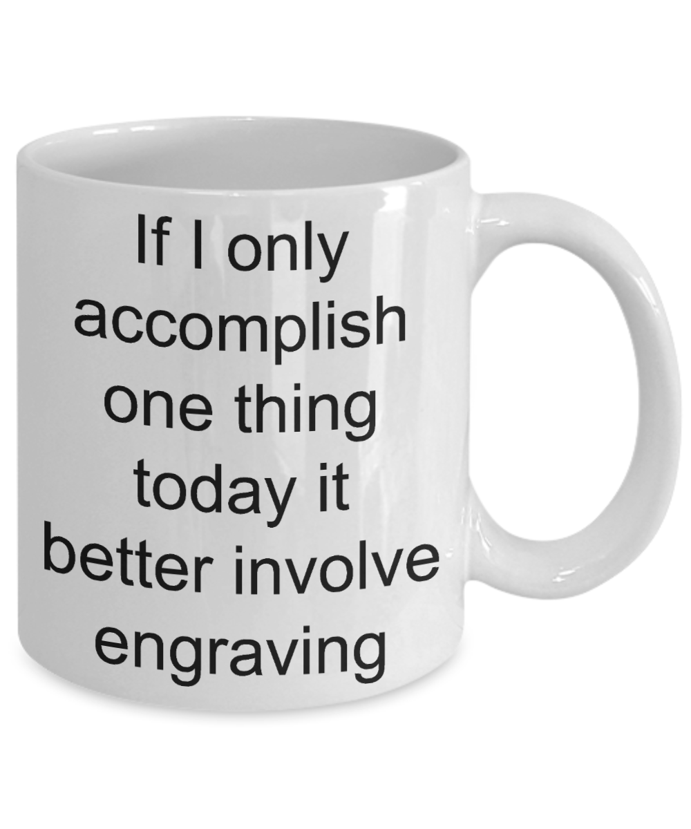 Engraver Gift - funny coffee mug