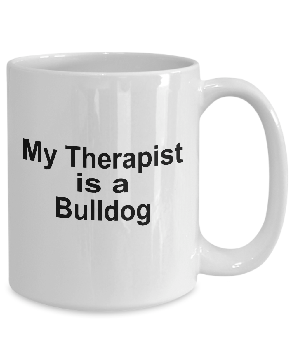 Funny Bulldog Lover Gift Therapist White Ceramic Coffee Mug