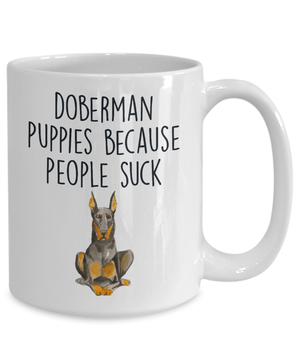 Doberman Puppies Because People Such Funny Dog Ceramic Coffee Mug