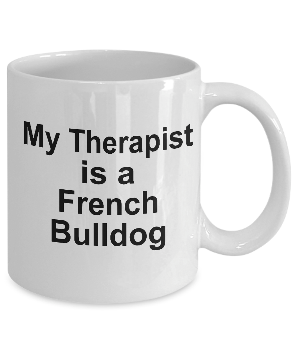 Funny French Bulldog Lover Gift Therapist White Ceramic Coffee Mug