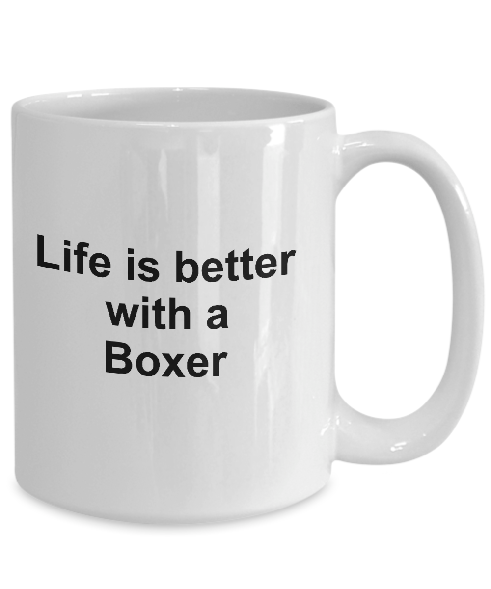 Boxer Dog Owner Lover Gift Life is Better White Ceramic Coffee Mug