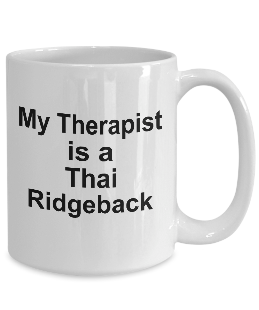 Thai Ridgeback Dog Owner Lover Funny Gift Therapist White Ceramic Coffee Mug