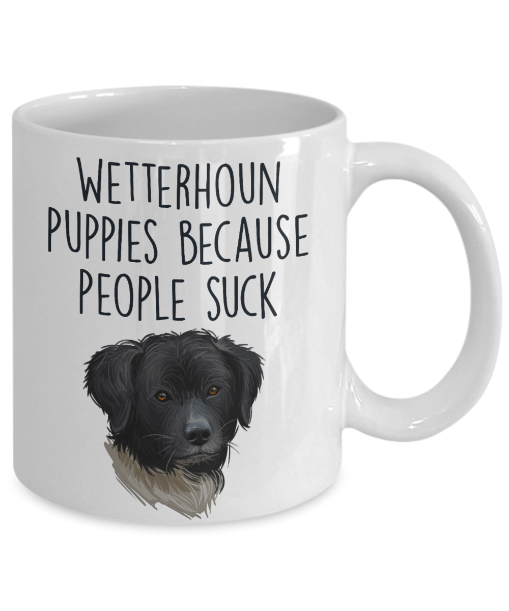Wetterhoun Puppies Because People Suck Funny Dog Ceramic Coffee Mug