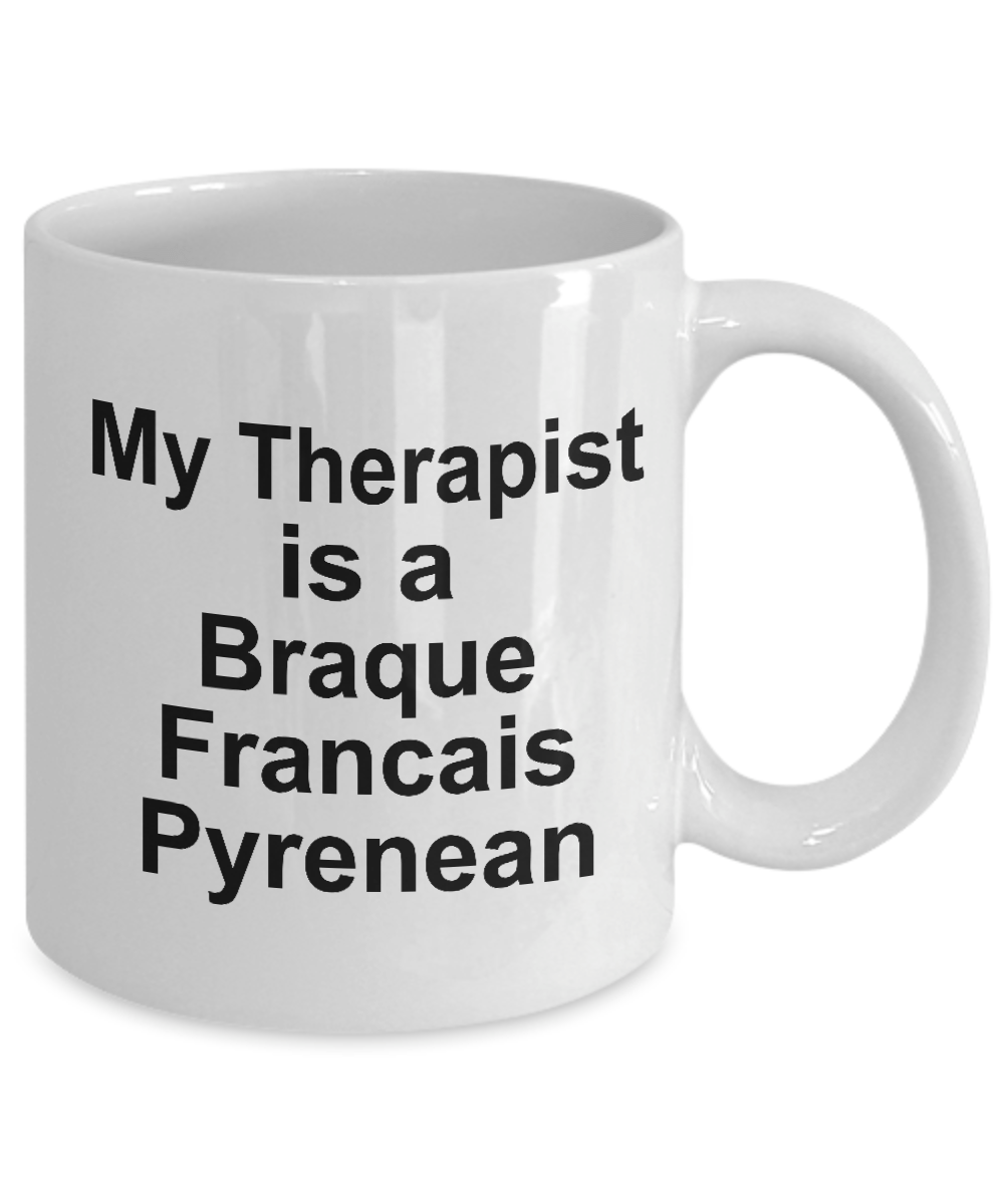 Braque Francais Pyrenean Dog Owner Lover Funny Gift Therapist White Ceramic Coffee Mug