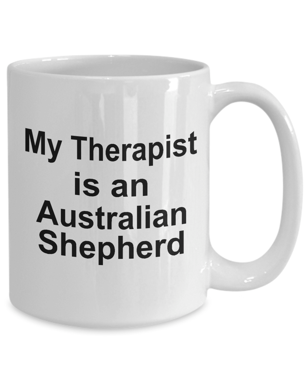 Australian Shepherd Dog Funny Therapist Ceramic Coffee Mug