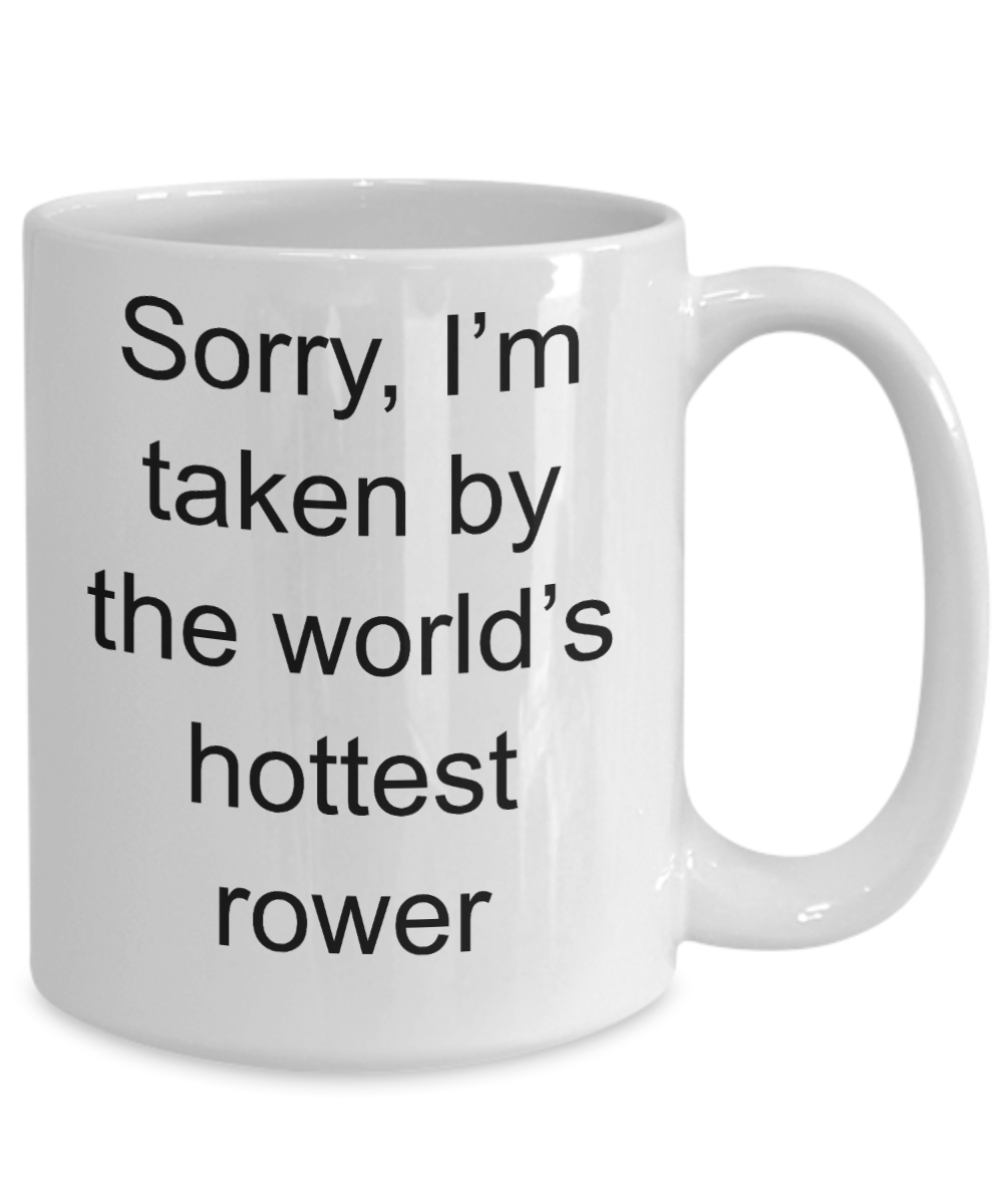 Rower Romantic Gift - Sorry, I'm taken by the world's hottest rower