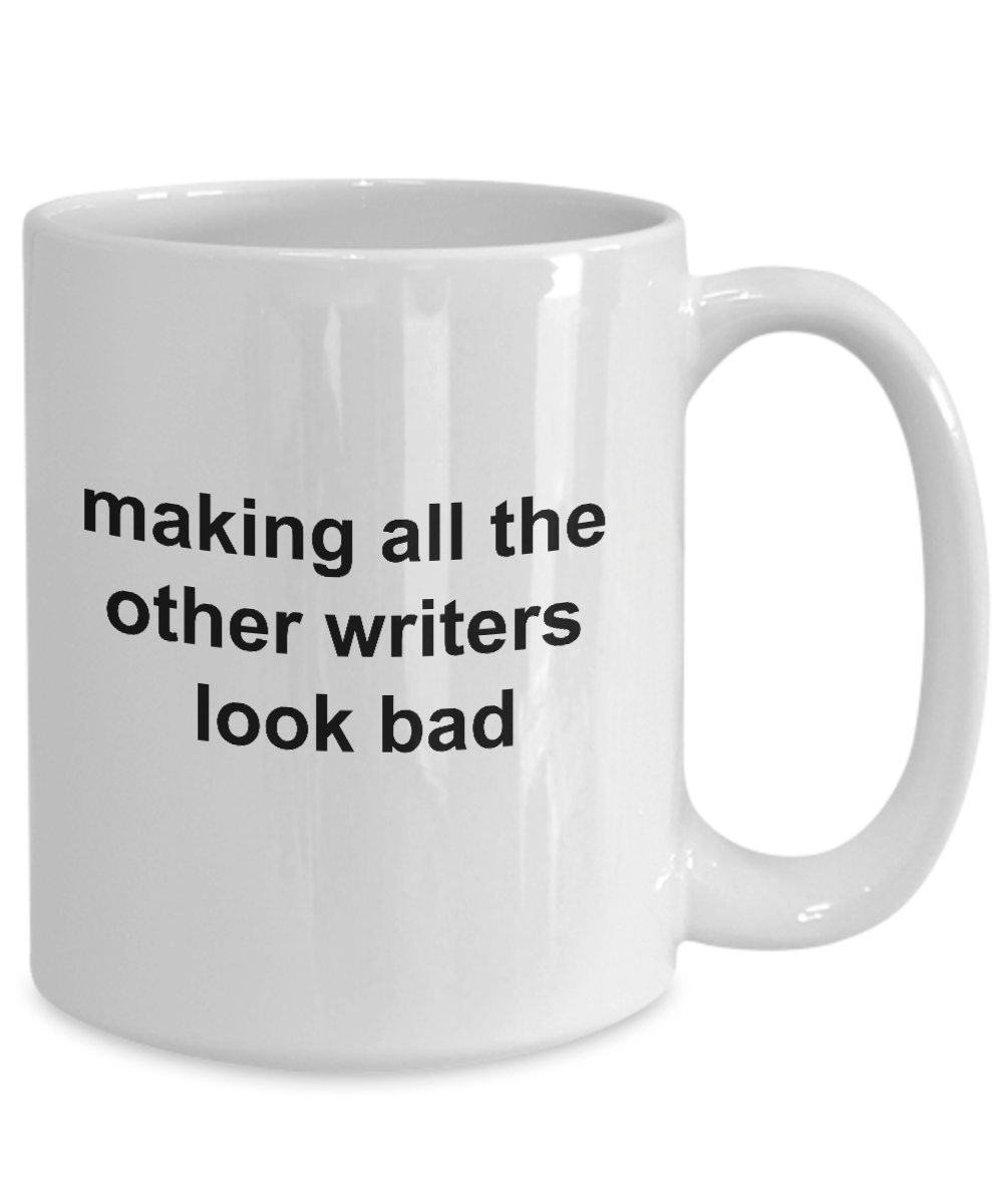 Author Ceramic Coffee Mug Gift Making All The Other Writers Look Bad