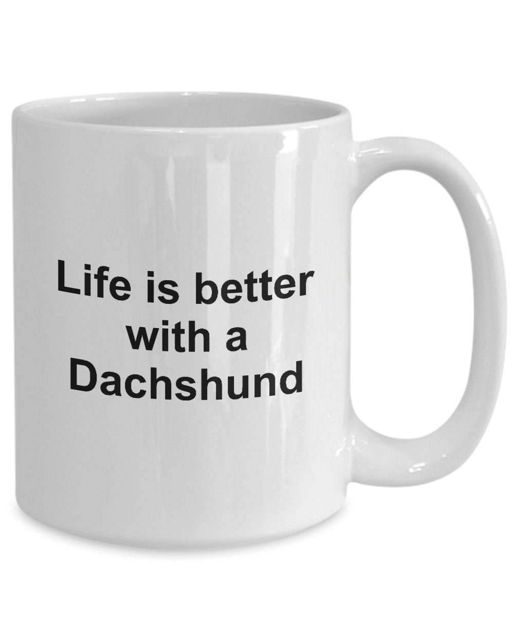 Funny Dachshund Dog Lover Gift Life is Better White Ceramic Coffee Mug