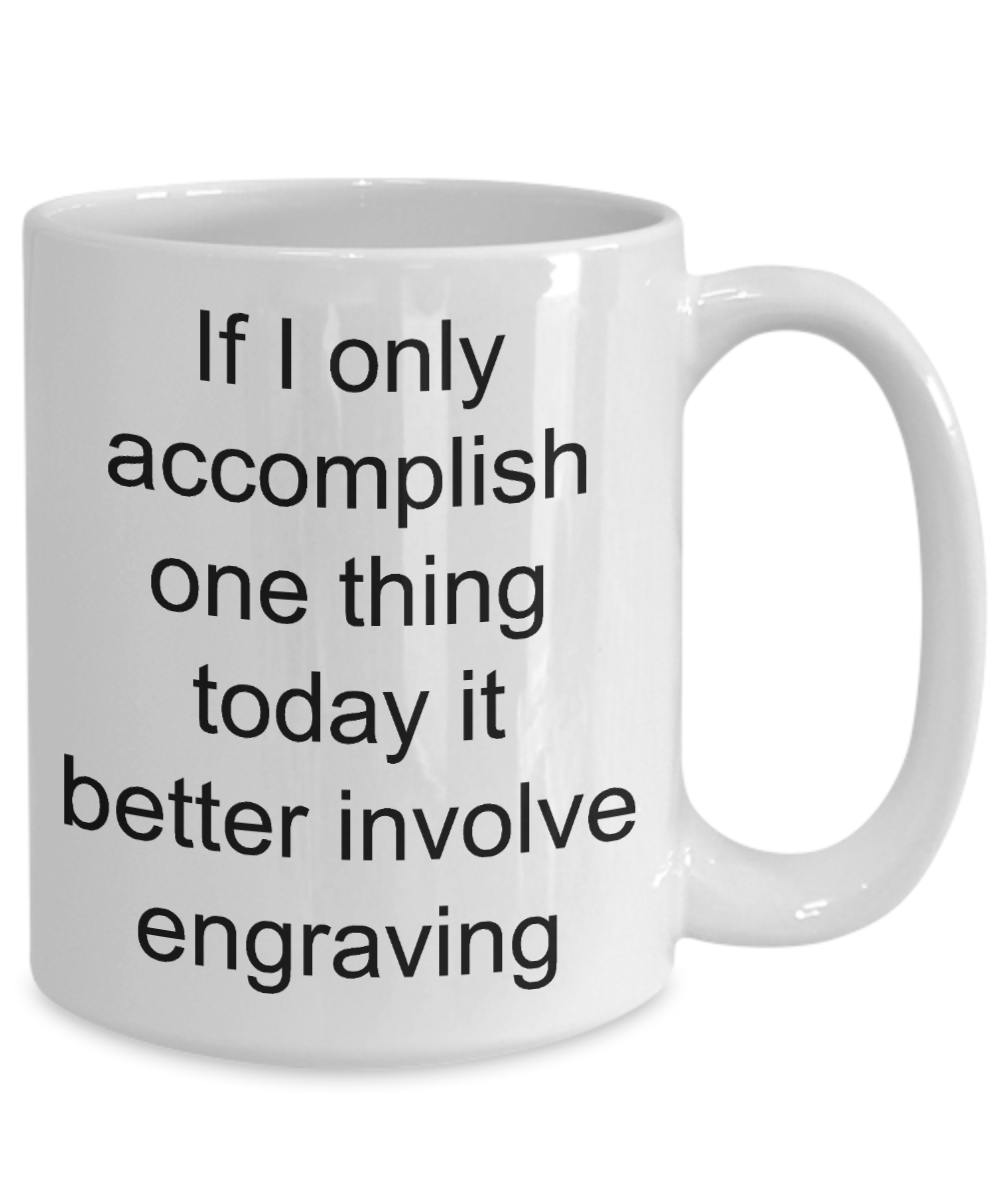Engraver Gift - funny coffee mug