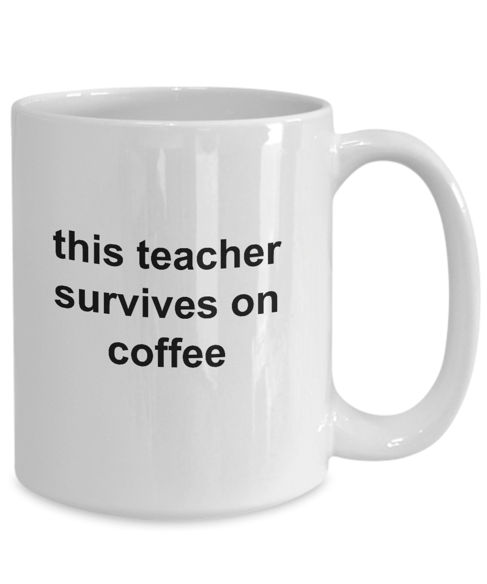 Teacher Mug Survives on Coffee Makes a Funny Back to School Gift