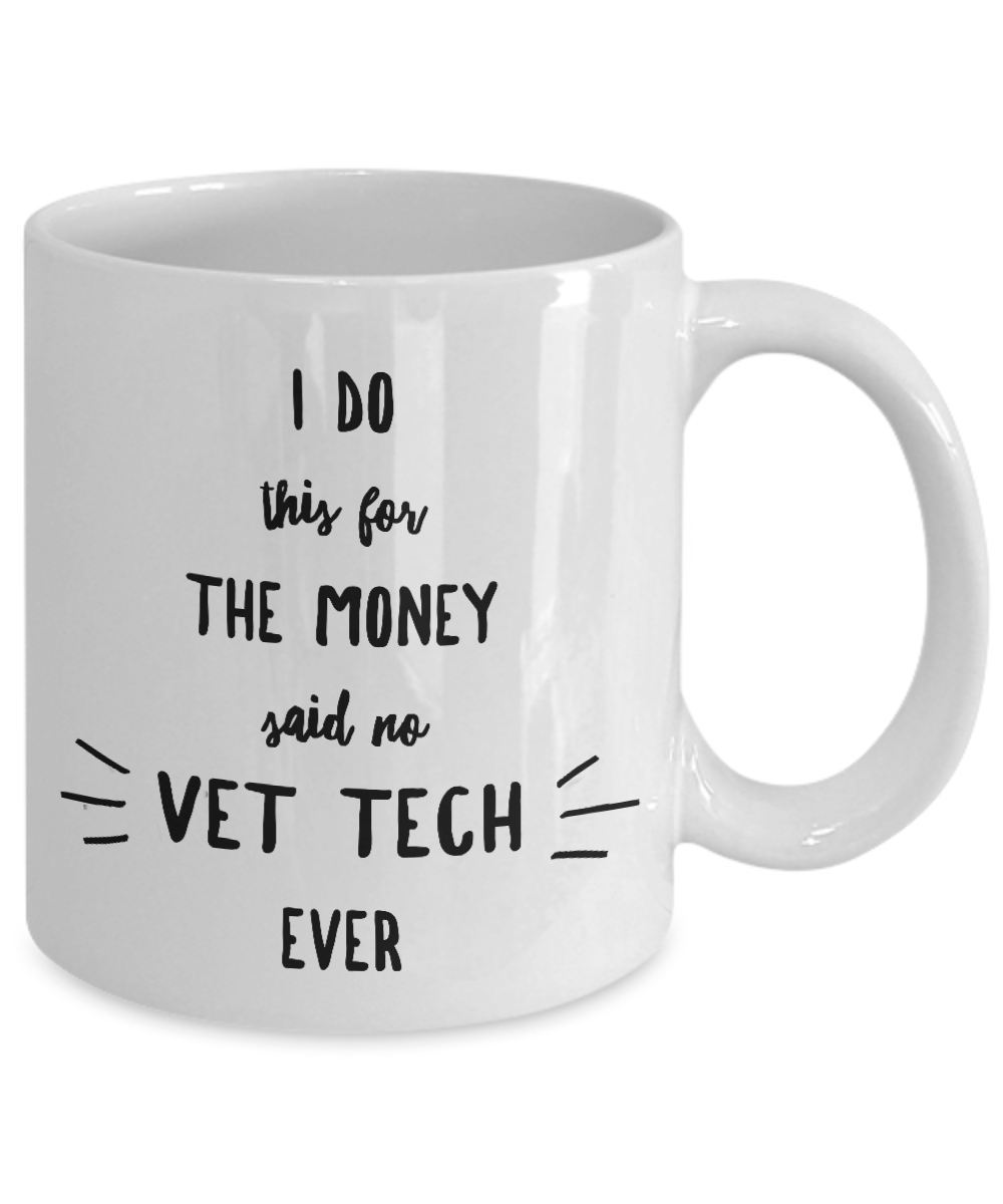Veterinary Technician Mug - Do This For The Money Said No Vet Tech Ever