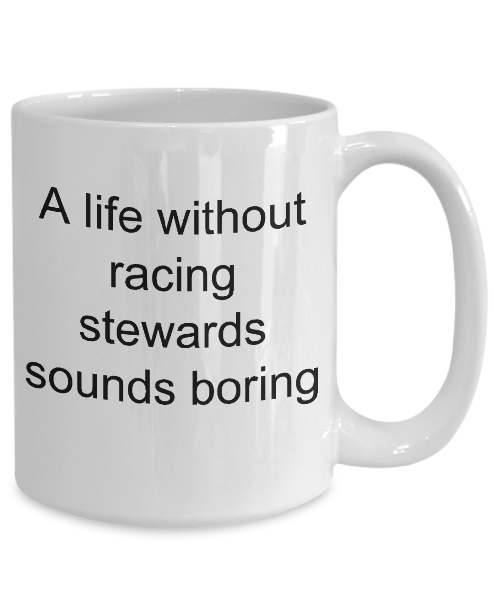 Horse Racing Gift - A life without racing steward sounds boring funny coffee mug