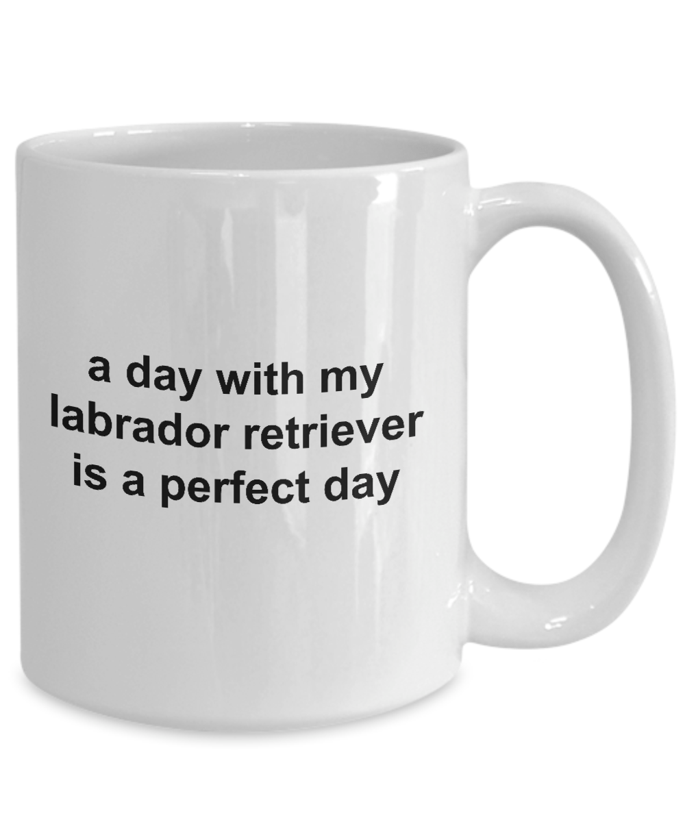 Labrador Retriever Dog Perfect Day Coffee Mug