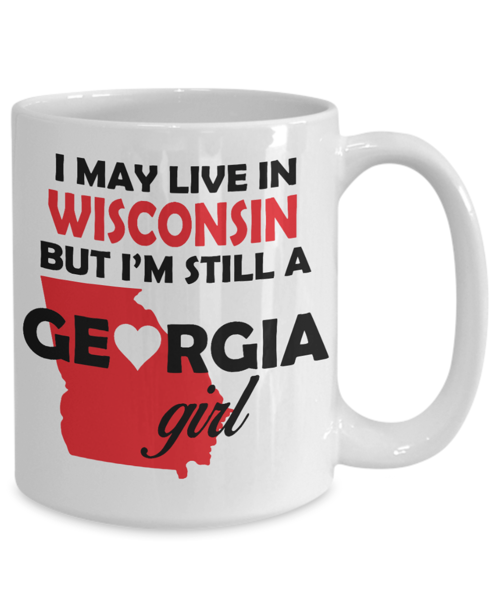 Georgia Girl Mug - I May Live in Wisconsin