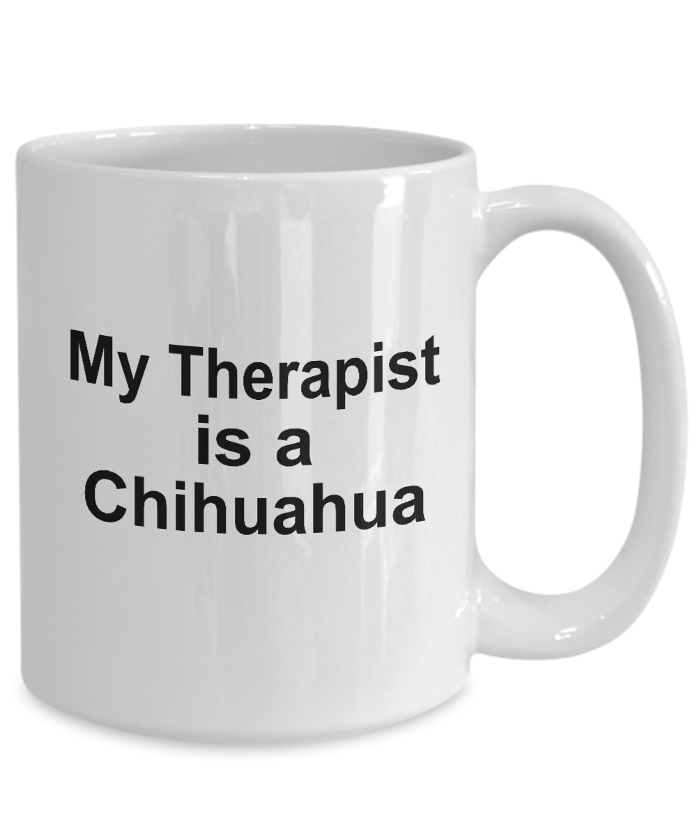 Funny Chihuahua Dog Lover Owner Gift Therapist White Ceramic Coffee Mug