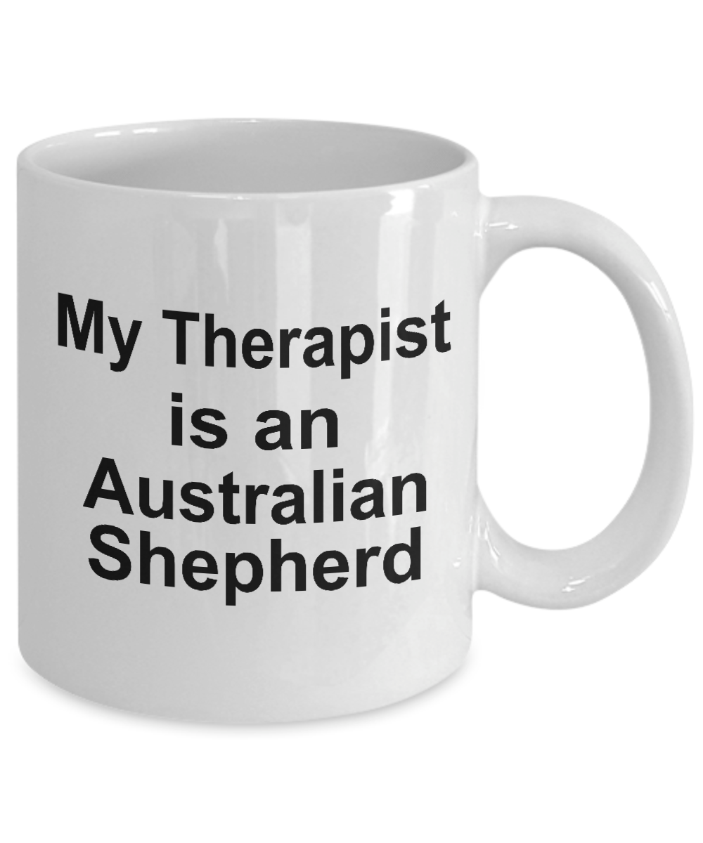 Australian Shepherd Dog Funny Therapist Ceramic Coffee Mug