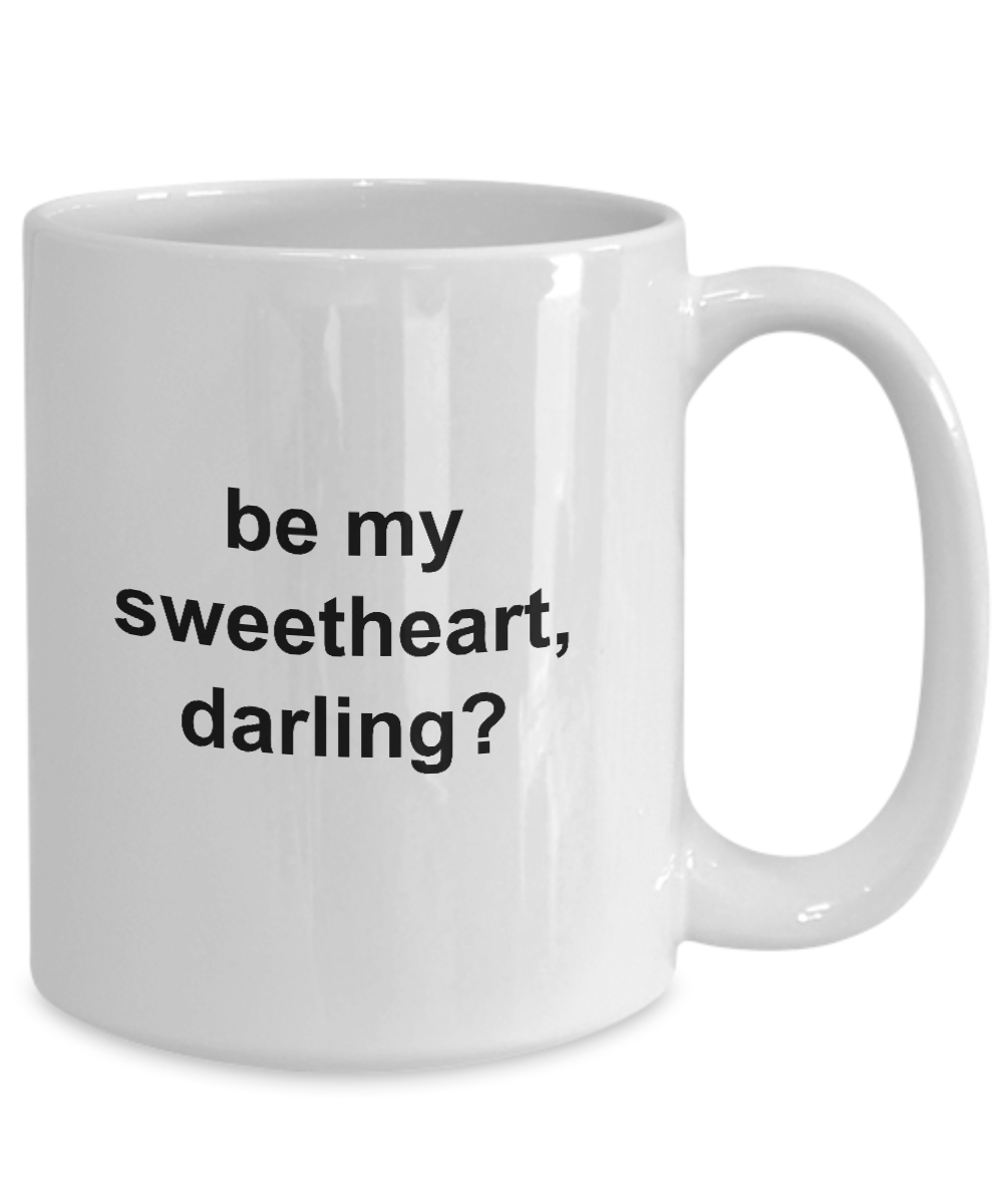 Be My Sweetheart, Darling Coffee Mug