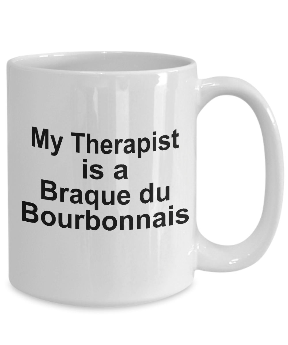 Braque du Bourbonnais Dog Owner Lover Funny Gift Therapist White Ceramic Coffee Mug